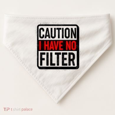 Caution I Have No Filter Warning Sign USA-Made Doggie Bandana
