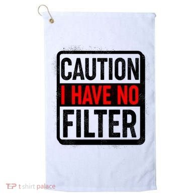 Caution I Have No Filter Warning Sign Golf Towel