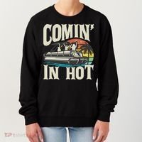Comin In Hot Funny Pontoon Boat Pontooning Party Boat Women's Sweatshirt thumb 0
