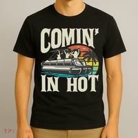 Comin In Hot Funny Pontoon Boat Pontooning Party Boat T-Shirt thumb 3