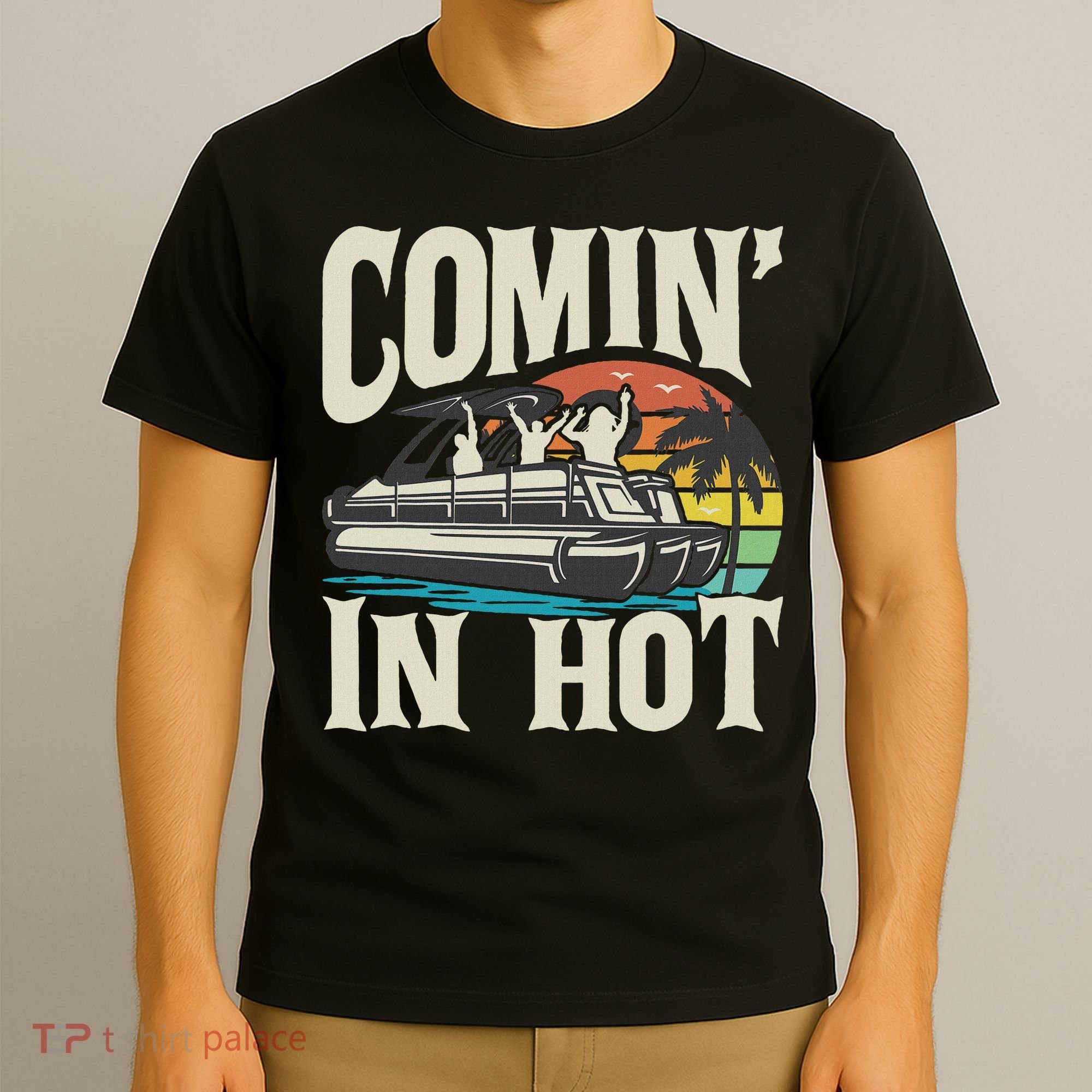 Comin In Hot Funny Pontoon Boat Pontooning Party Boat T-Shirt