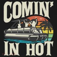 Comin In Hot Funny Pontoon Boat Pontooning Party Boat T-Shirt thumb 7
