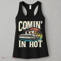 Comin In Hot Funny Pontoon Boat Pontooning Party Boat Women's Tank Top thumb 3