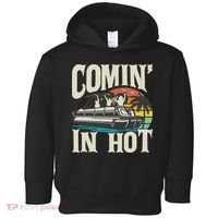 Comin In Hot Funny Pontoon Boat Pontooning Party Boat Toddler Hoodie thumb 0