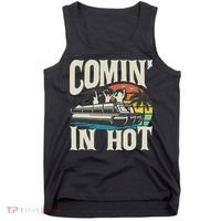 Comin In Hot Funny Pontoon Boat Pontooning Party Boat Tank Top thumb 0
