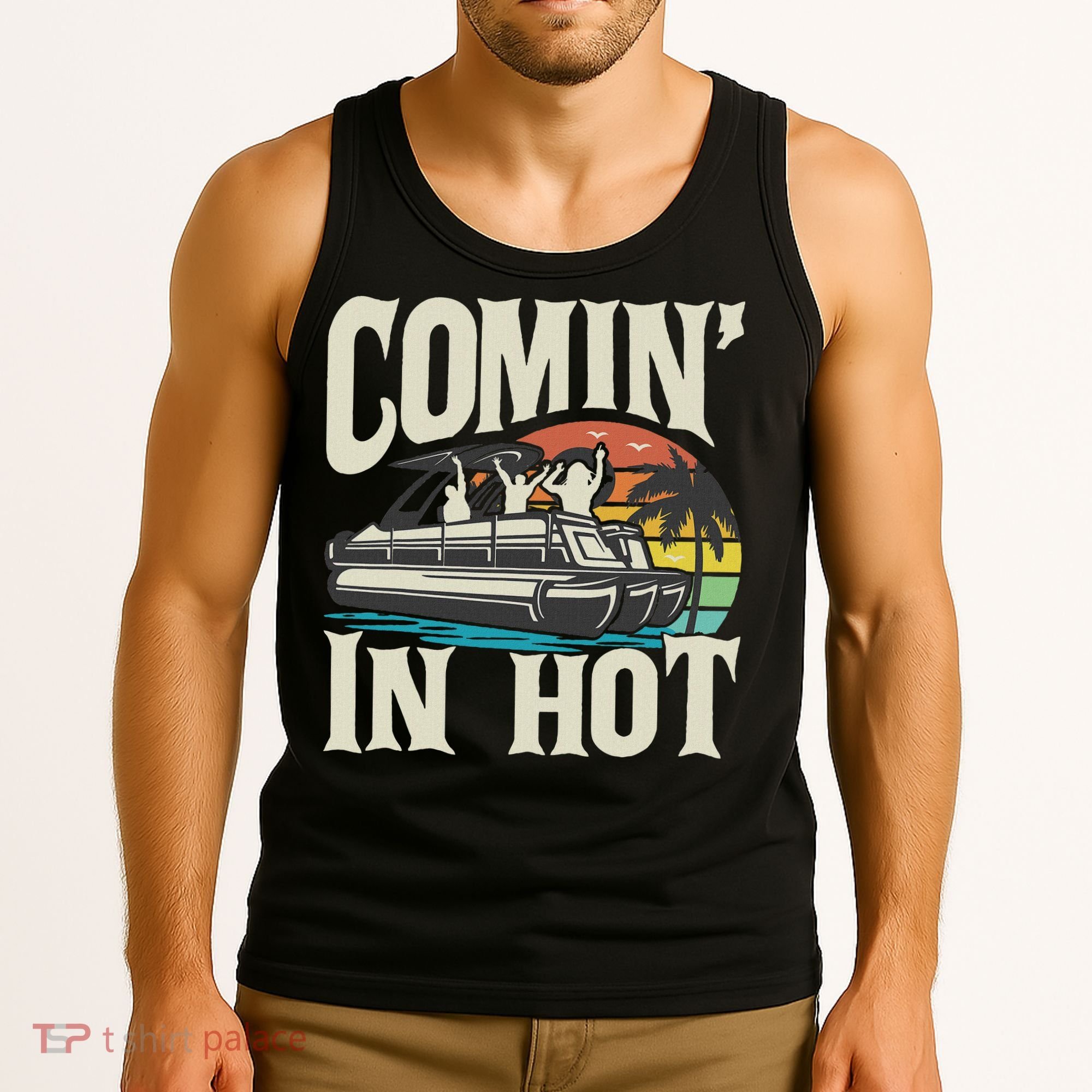 Comin In Hot Funny Pontoon Boat Pontooning Party Boat Tank Top