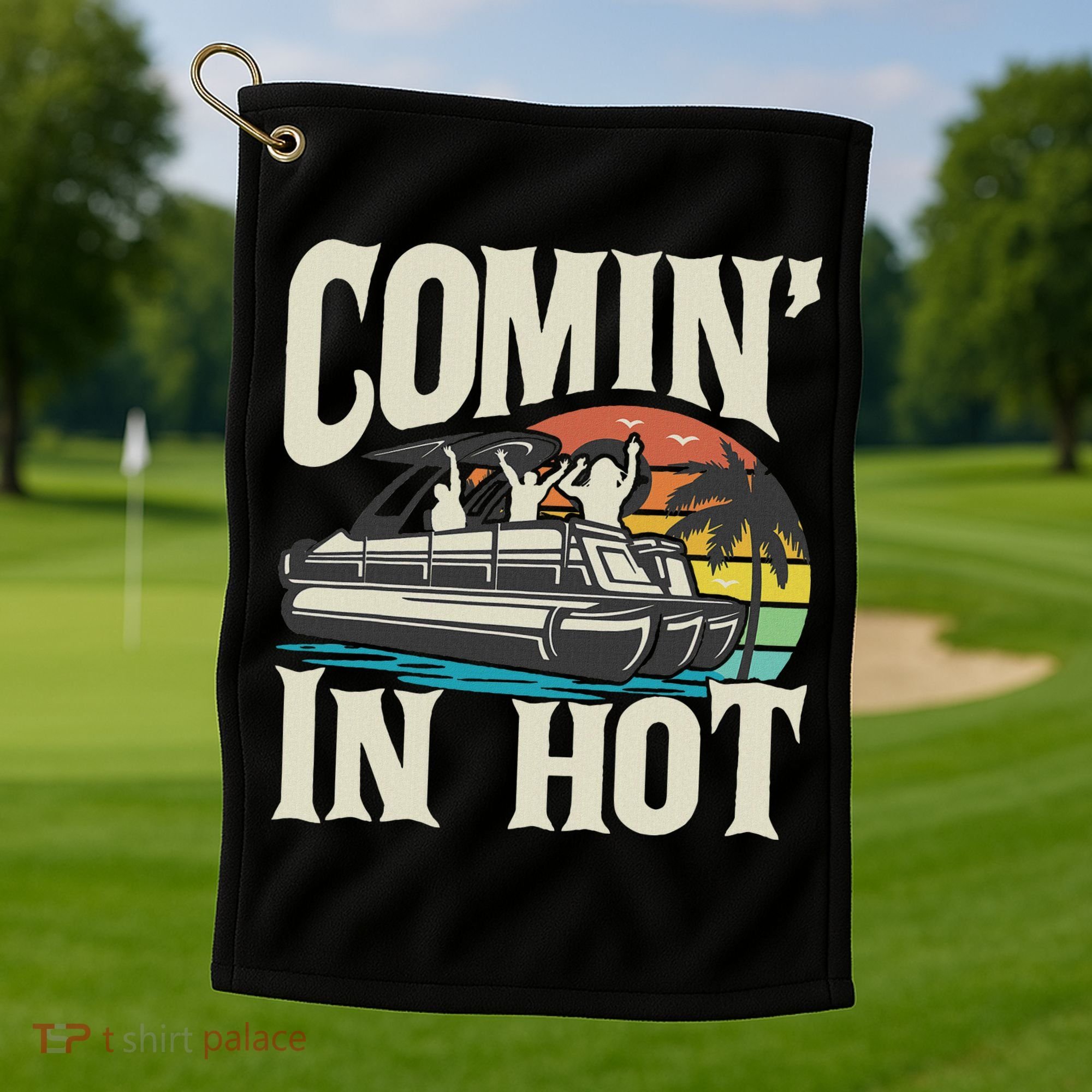 Comin In Hot Funny Pontoon Boat Pontooning Party Boat Golf Towel