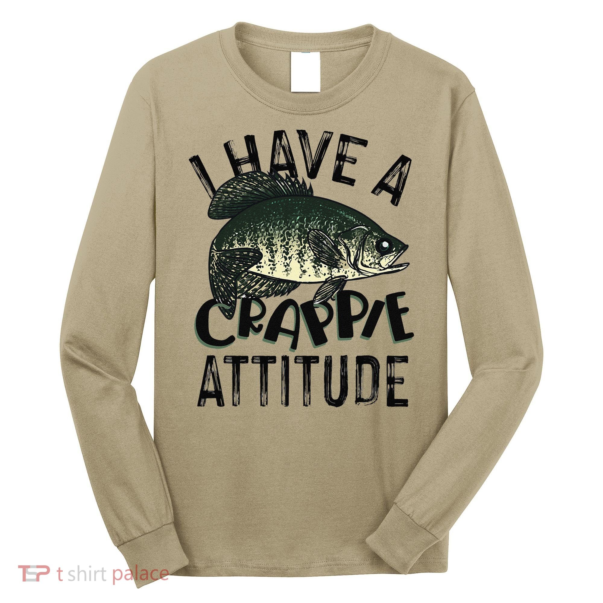 Cool I Have Crappie Attitude Gift Women Funny Fishing Long Sleeve Shirt