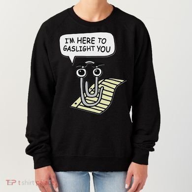Clippy I'm Here To Gaslight You Good S Black Women's Sweatshirt