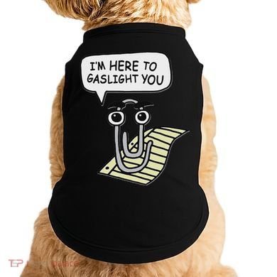 Clippy I'm Here To Gaslight You Good S Black Doggie Tank