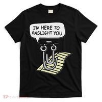 Clippy I'm Here To Gaslight You Good S Black T-Shirt thumb 0