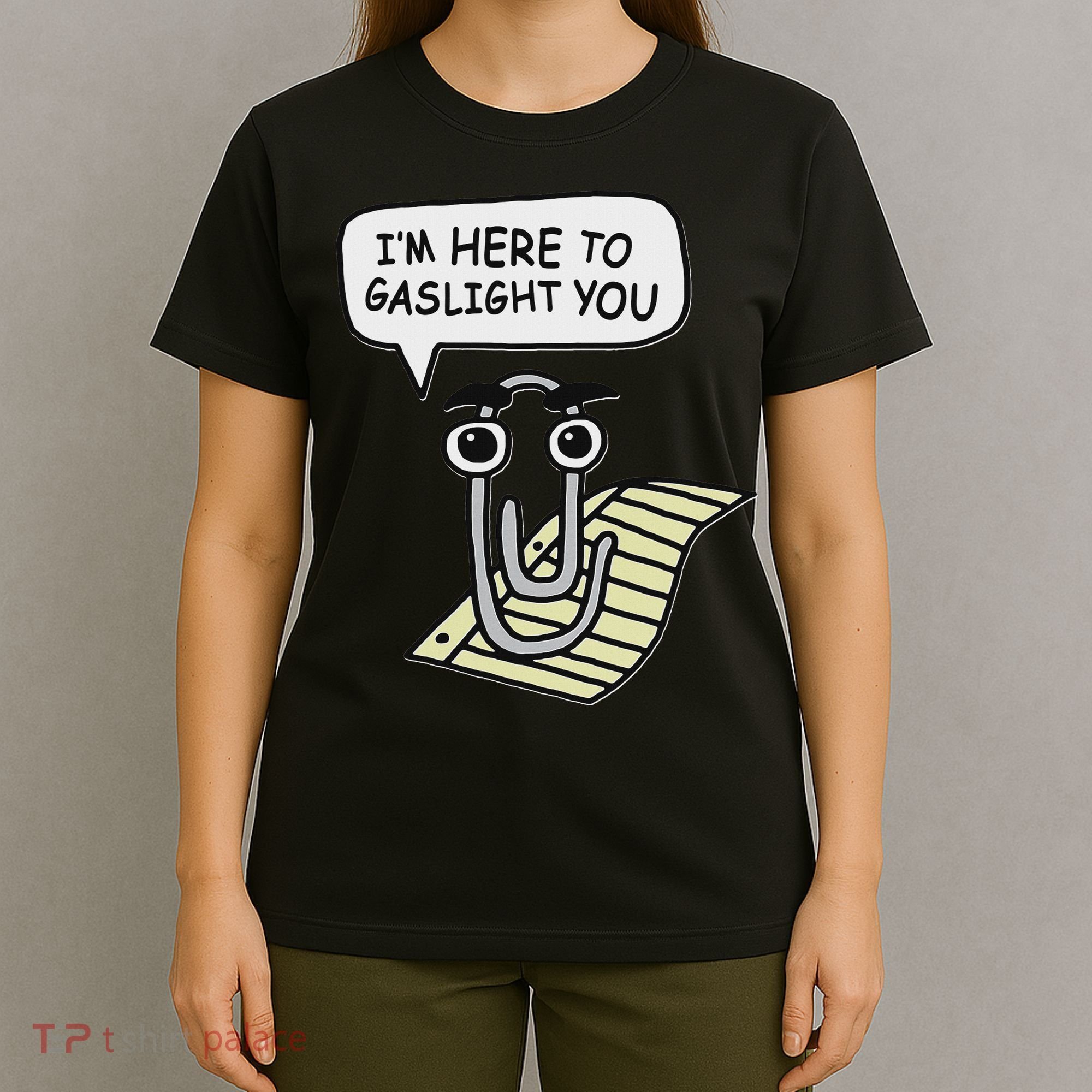 Clippy I'm Here To Gaslight You Good S Black T-Shirt
