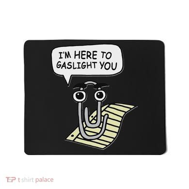 Clippy I'm Here To Gaslight You Good S Black Mousepad