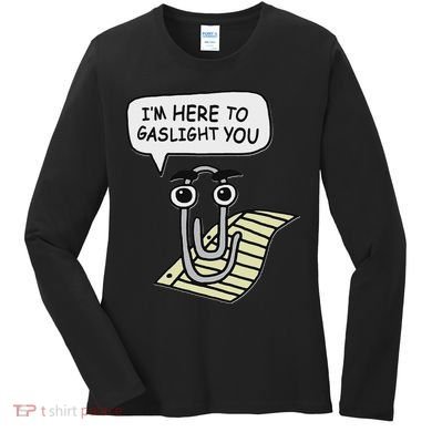 Clippy I'm Here To Gaslight You Good S Black Women's Long Sleeve Shirt