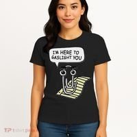 Clippy I'm Here To Gaslight You Good S Black Women's T-Shirt thumb 4