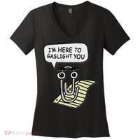 Clippy I'm Here To Gaslight You Good S Black Women's V-Neck T-Shirt thumb 0