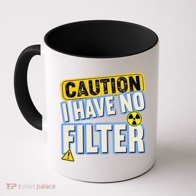 Caution I Have No Filter Humor Sarcastic Funny Coffee Mug