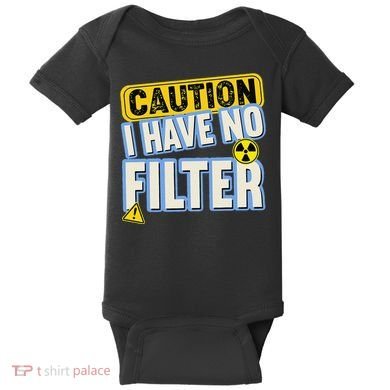 Caution I Have No Filter Humor Sarcastic Funny Baby Bodysuit