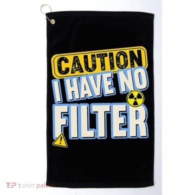 Caution I Have No Filter Humor Sarcastic Funny Golf Towel
