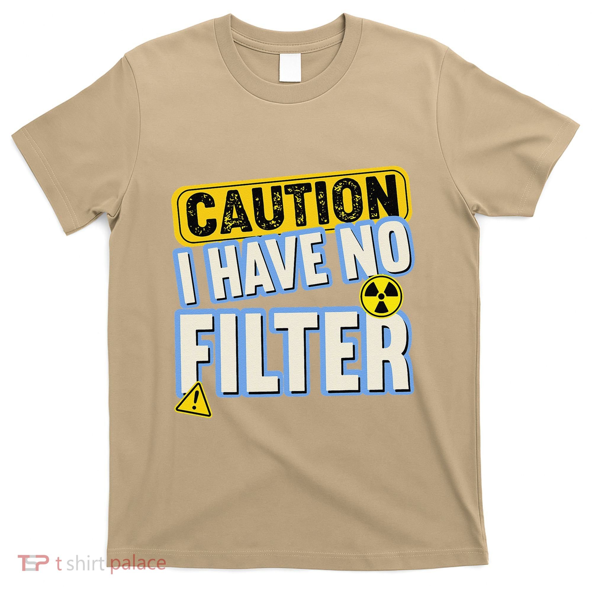 Caution I Have No Filter Humor Sarcastic Funny T-Shirt