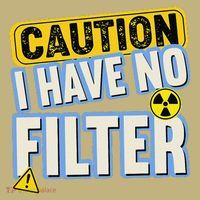 Caution I Have No Filter Humor Sarcastic Funny T-Shirt thumb 7