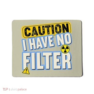 Caution I Have No Filter Humor Sarcastic Funny Mousepad