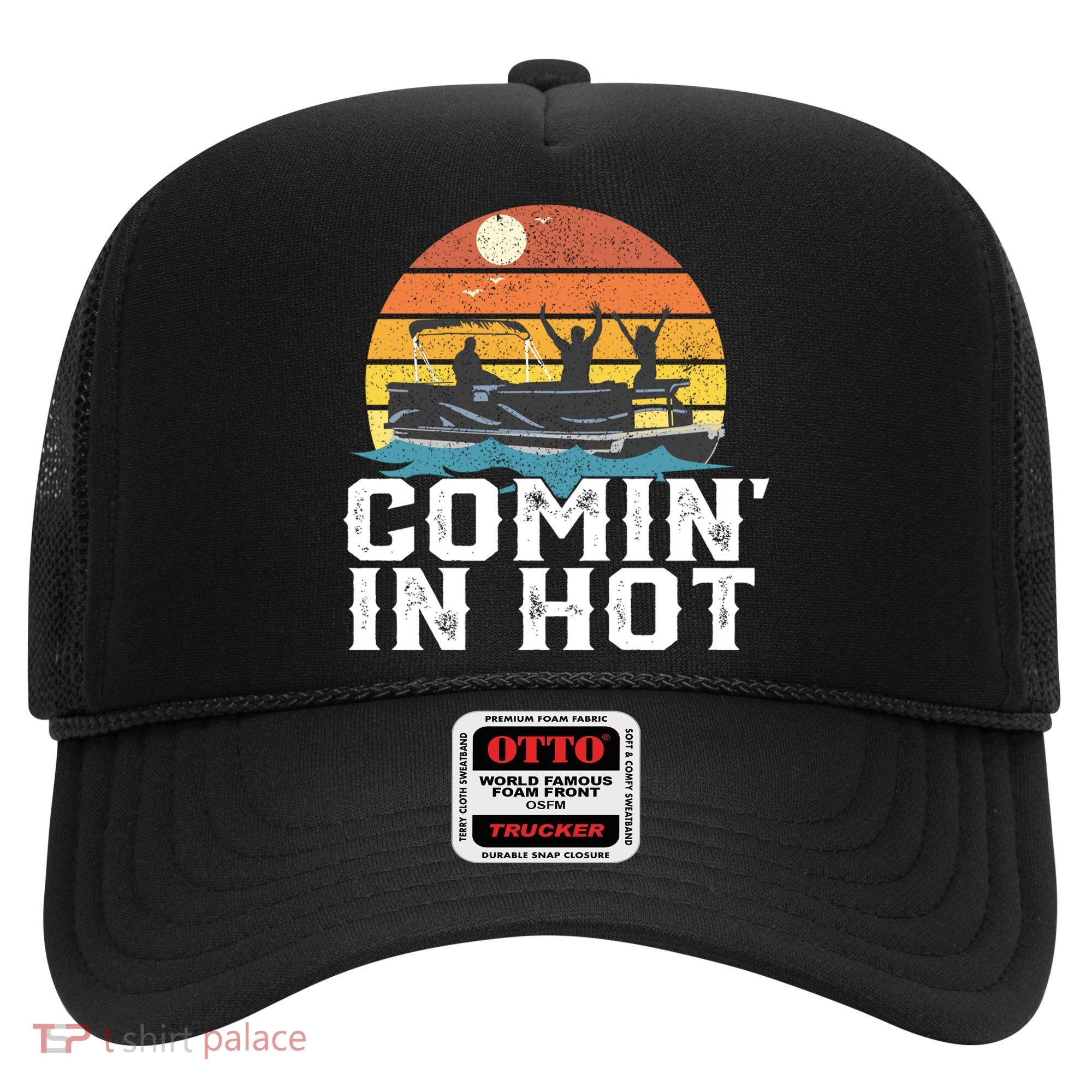 Comin In Hot Pontoon Boat Gif Funny Boating Lake Gift For Dad Gift Hat