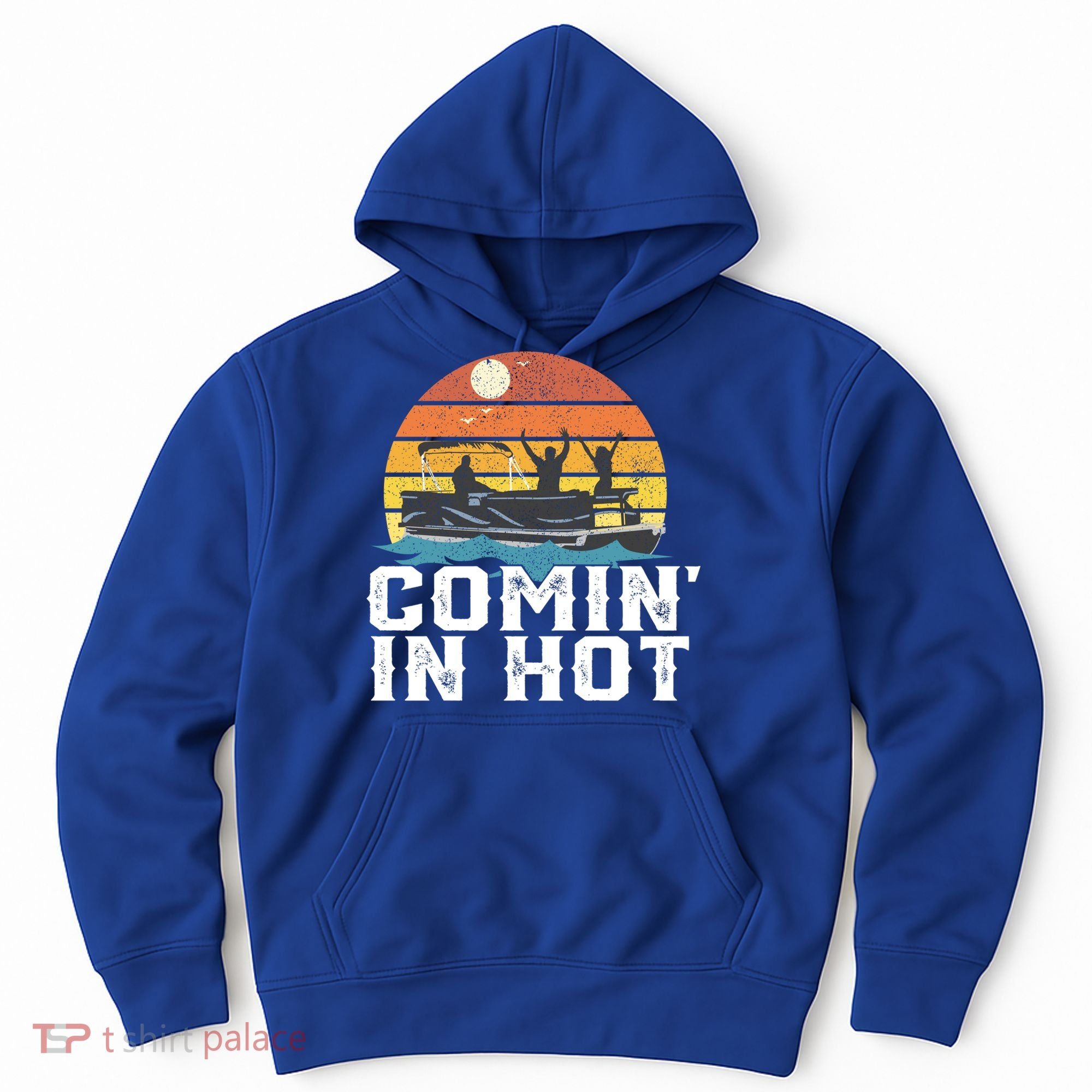 Comin In Hot Pontoon Boat Gif Funny Boating Lake Gift For Dad Gift Hoodie