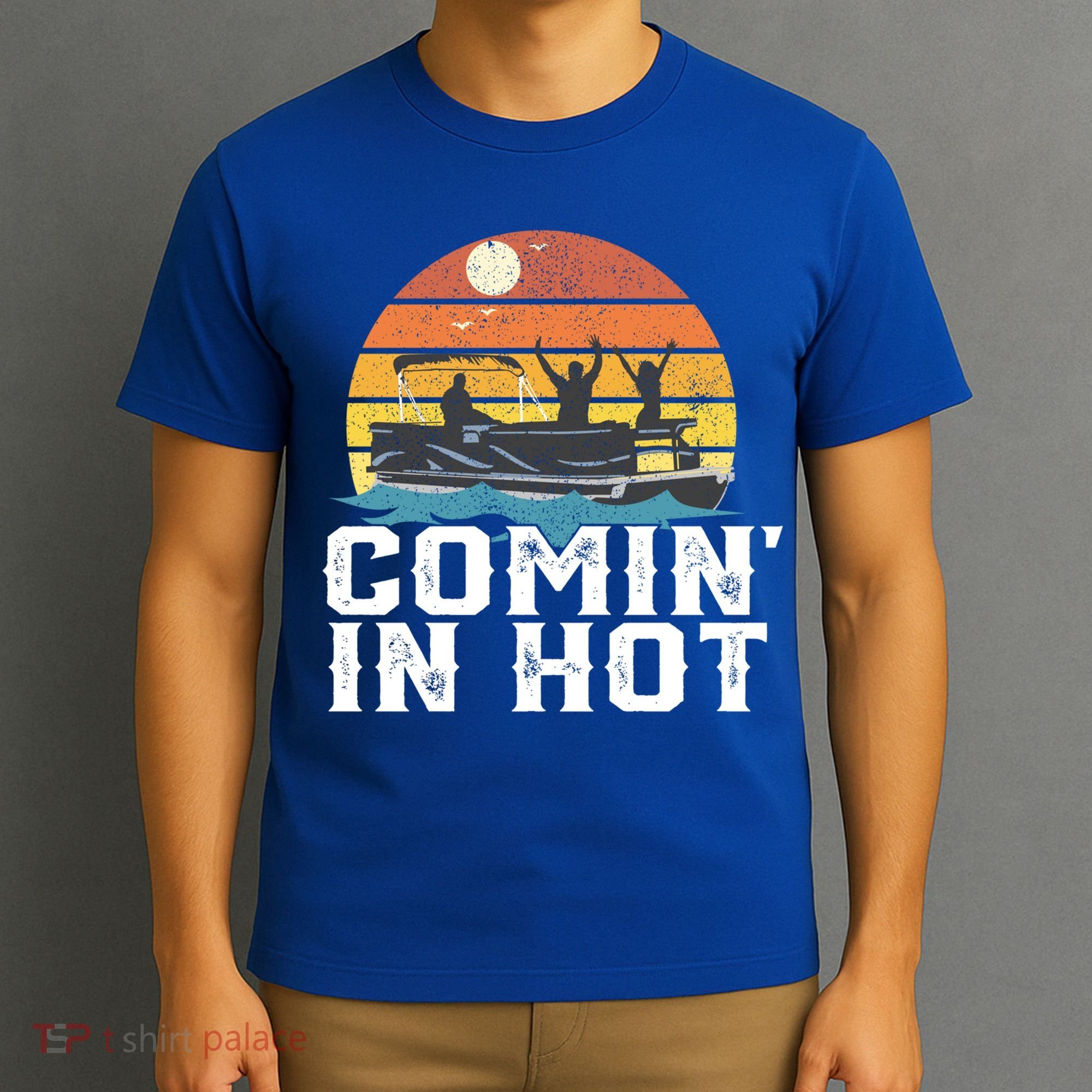 Comin In Hot Pontoon Boat Gif Funny Boating Lake Gift For Dad Gift T-Shirt
