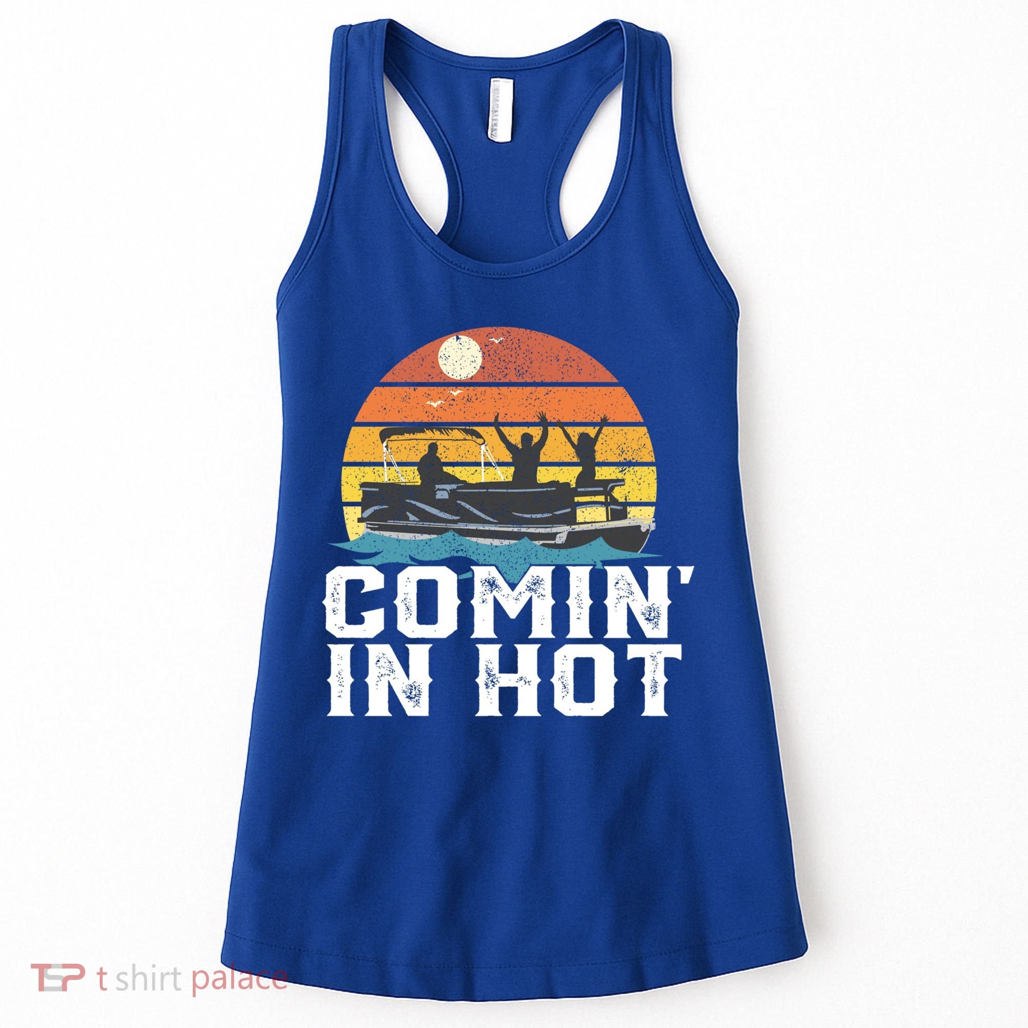 Comin In Hot Pontoon Boat Gif Funny Boating Lake Gift For Dad Gift Women's Tank Top