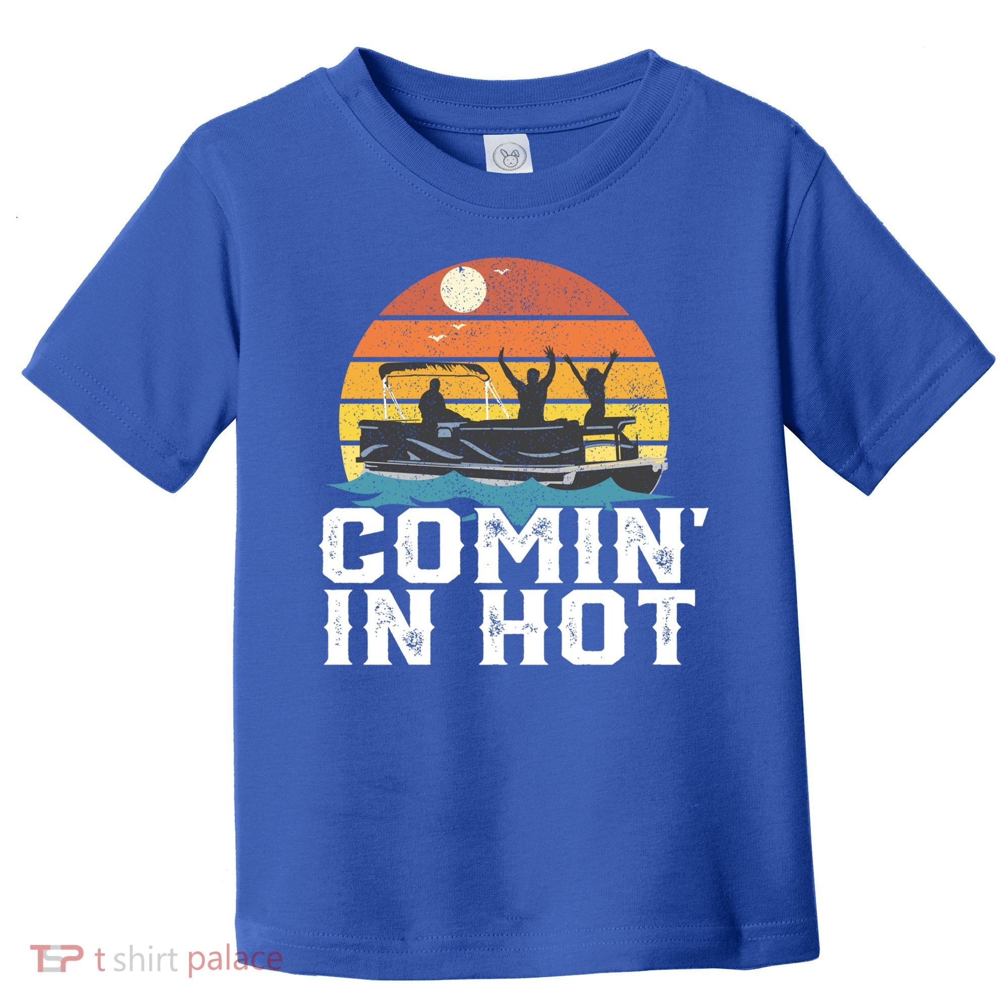 Comin In Hot Pontoon Boat Gif Funny Boating Lake Gift For Dad Gift Toddler T-Shirt
