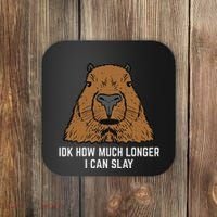 Capybara Idk How Much I Can Slay Capy Rodent Women Coaster thumb 0