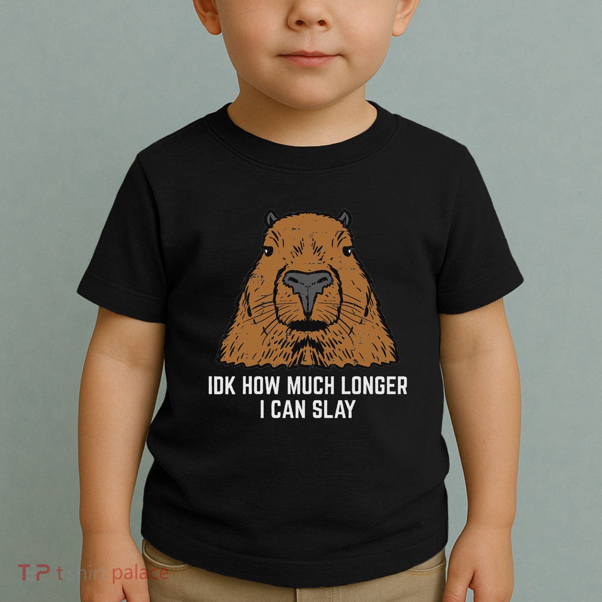 Capybara Idk How Much I Can Slay Capy Rodent Women Toddler T-Shirt