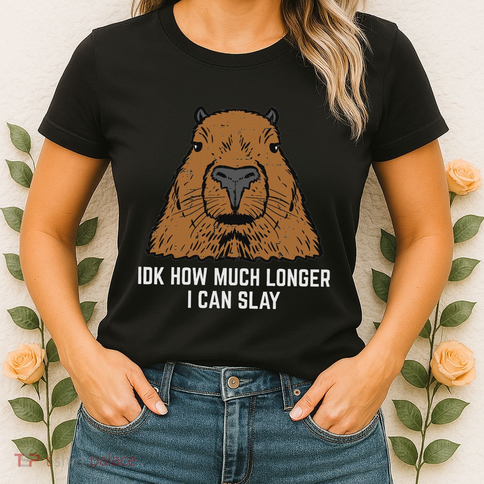 Capybara Idk How Much I Can Slay Capy Rodent Women Women's T-Shirt