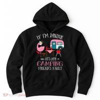 Camper If I'm Drunk It's My Camping Friends Fault Hoodie thumb 0