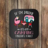 Camper If I'm Drunk It's My Camping Friends Fault Coaster thumb 0