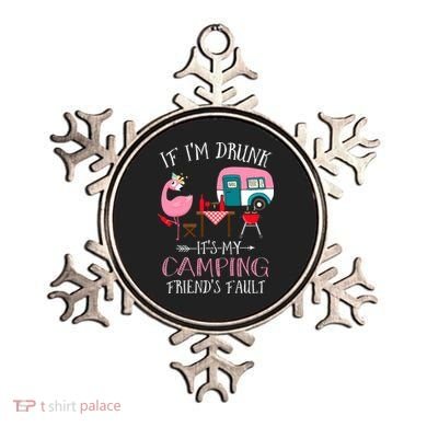 Camper If I'm Drunk It's My Camping Friends Fault Ornament