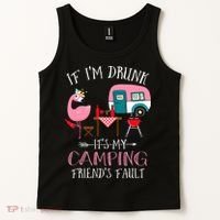 Camper If I'm Drunk It's My Camping Friends Fault Tank Top thumb 2