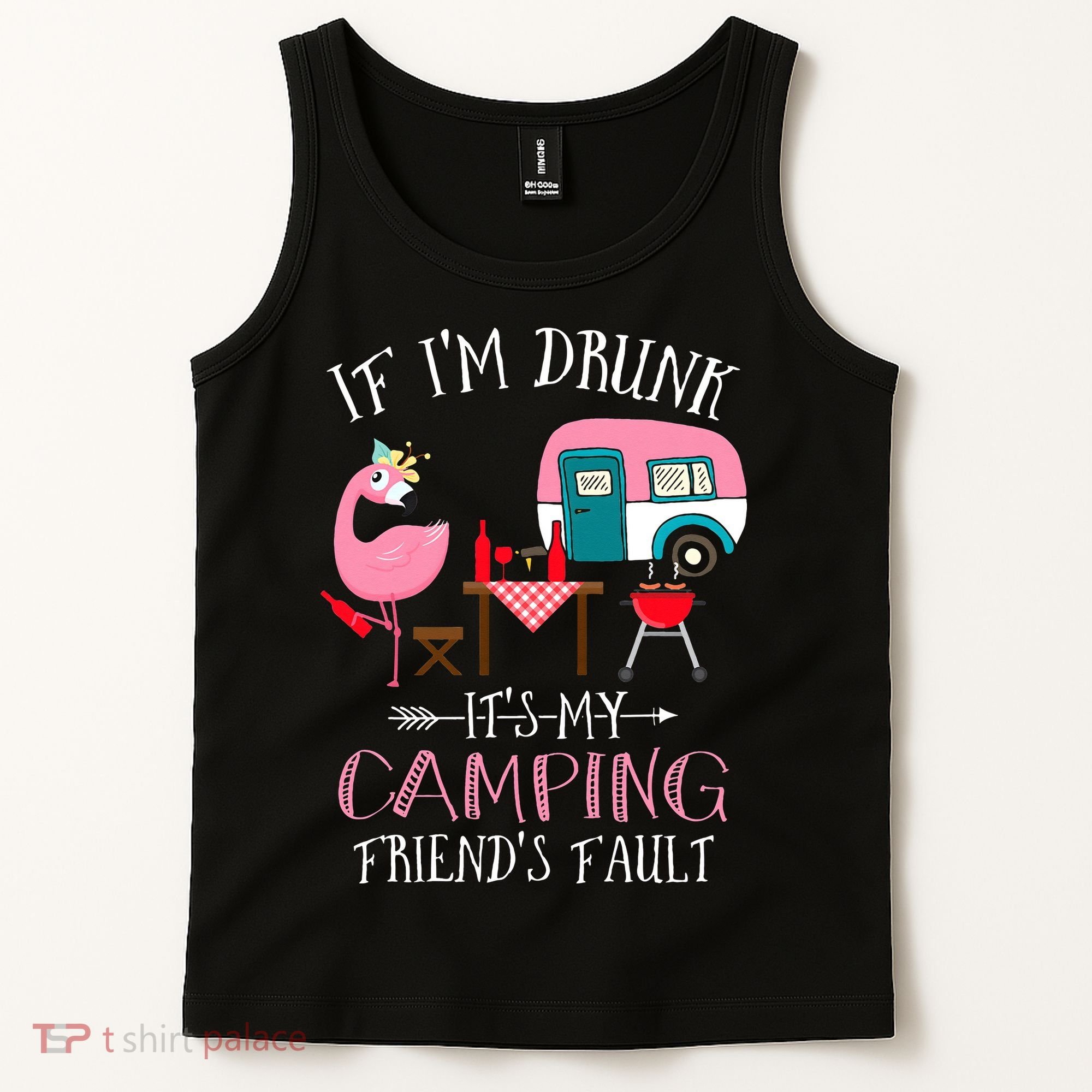 Camper If I'm Drunk It's My Camping Friends Fault Tank Top