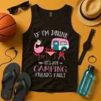 Camper If I'm Drunk It's My Camping Friends Fault Tank Top thumb 4