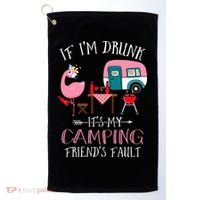 Camper If I'm Drunk It's My Camping Friends Fault Golf Towel thumb 0