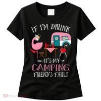 Camper If I'm Drunk It's My Camping Friends Fault Women's T-Shirt thumb 0