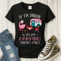 Camper If I'm Drunk It's My Camping Friends Fault Women's T-Shirt thumb 3