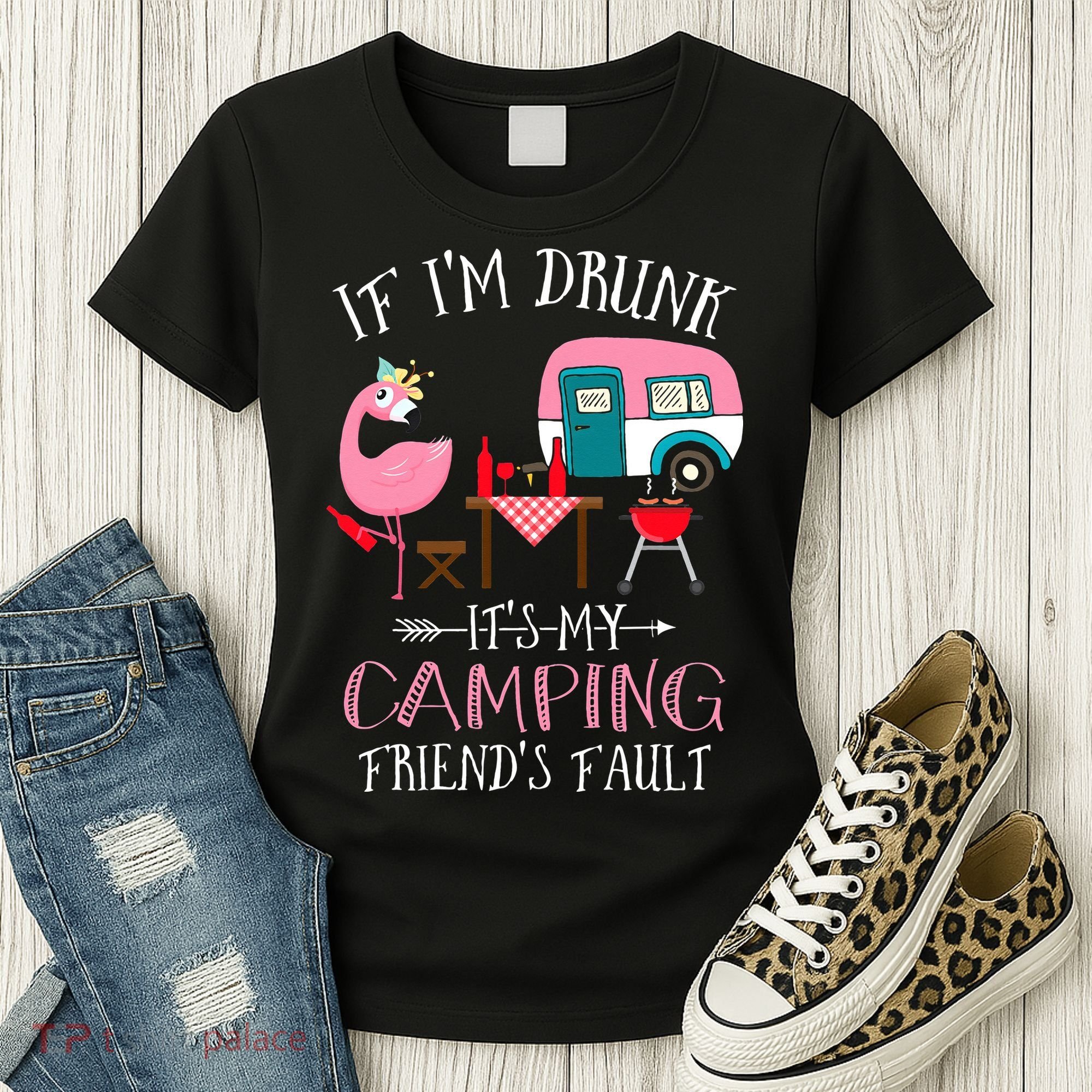 Camper If I'm Drunk It's My Camping Friends Fault Women's T-Shirt