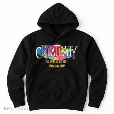 Creativity Is Intelligence Having Fun Artist Drawing Arts Hoodie