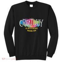 Creativity Is Intelligence Having Fun Artist Drawing Arts Sweatshirt thumb 0