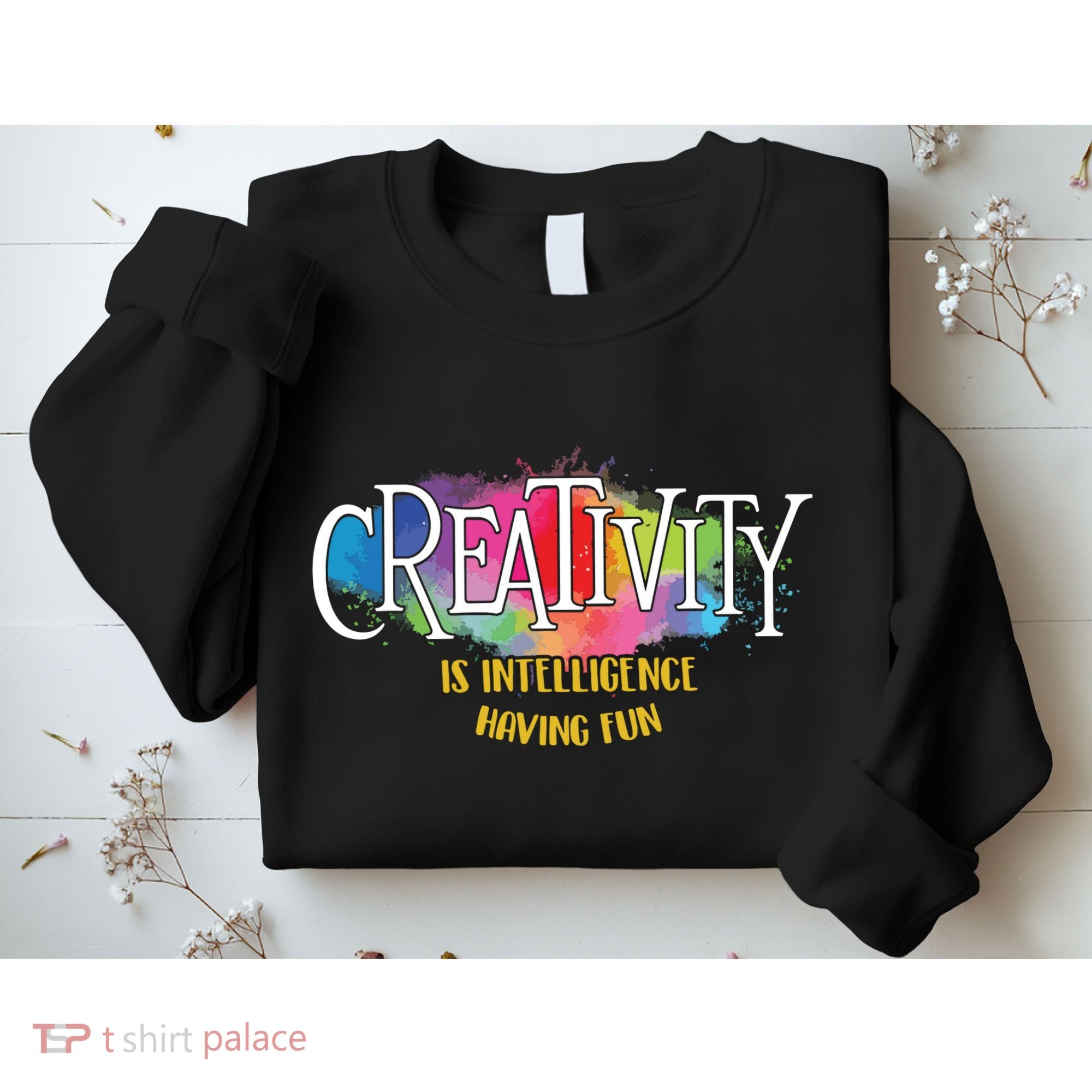 Creativity Is Intelligence Having Fun Artist Drawing Arts Sweatshirt