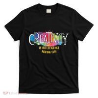 Creativity Is Intelligence Having Fun Artist Drawing Arts T-Shirt thumb 0