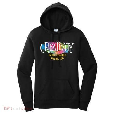 Creativity Is Intelligence Having Fun Artist Drawing Arts Women's Hoodie