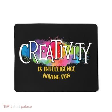 Creativity Is Intelligence Having Fun Artist Drawing Arts Mousepad